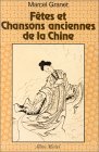Marcel GRANET, Fêtes et Chansons anciennes de la Chine